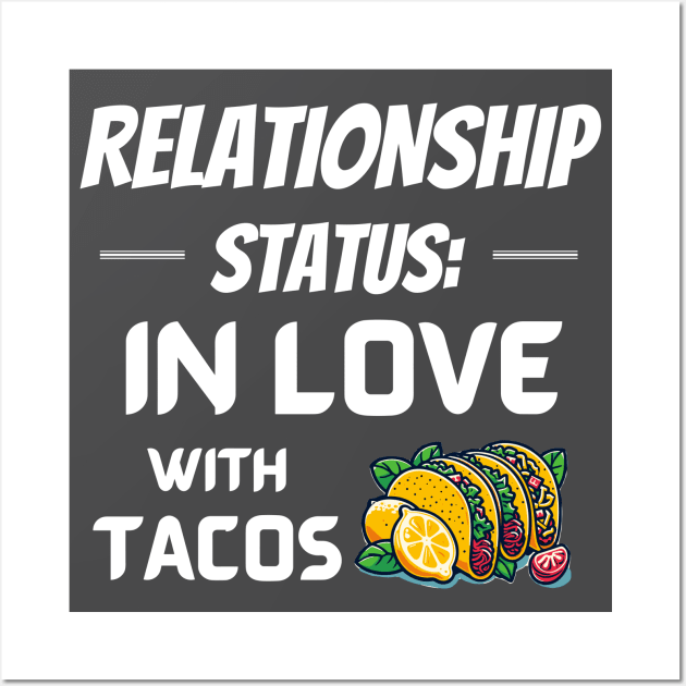 Relationship Status: In Love with Tacos Wall Art by Angela Whispers